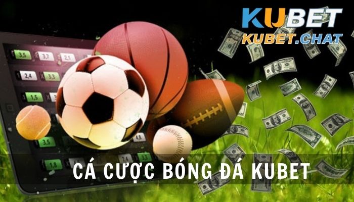 Cá cược bóng đá kubet- Hướng dẫn chi tiết cho người chơi mới