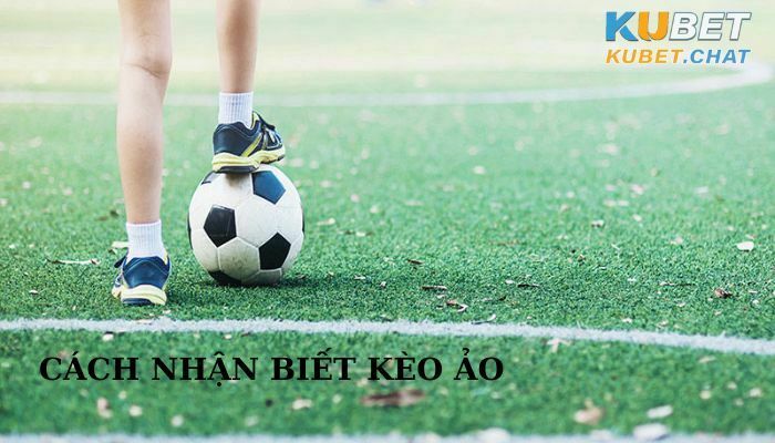 Cách nhận biết kèo ảo